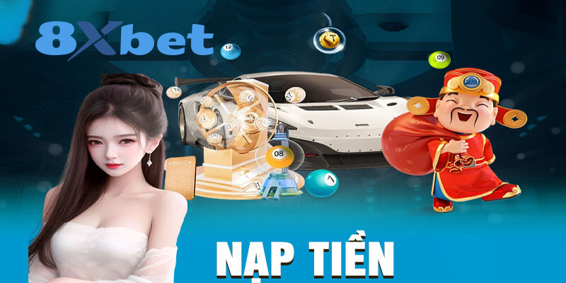 Những ưu đãi hấp dẫn khi nạp tiền tại 8xbet